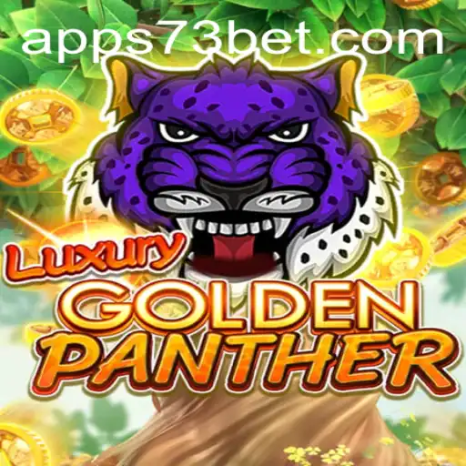 Discover the Thrills of LUXURYGOLDENPANTHER at 73bet.COM